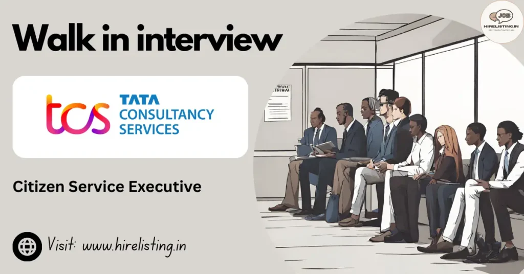 TCS is hiring Citizen Service Executive