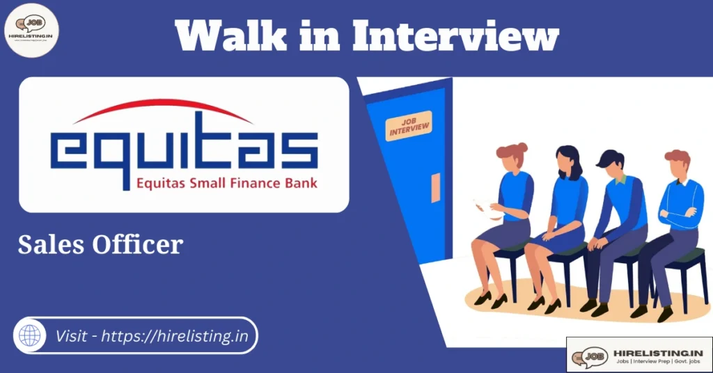 Walk in interview at Equitas | Sales Officer | 26 December – 28 December